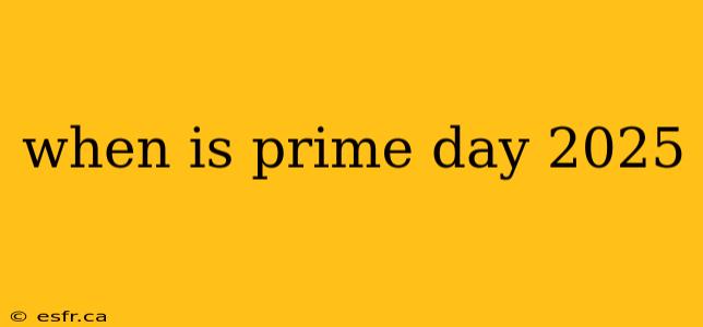 when is prime day 2025