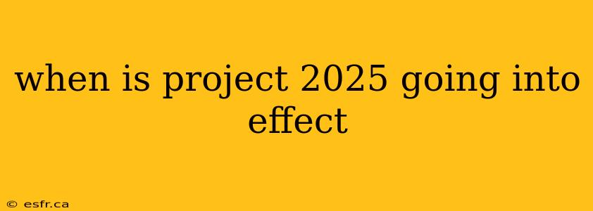 when is project 2025 going into effect