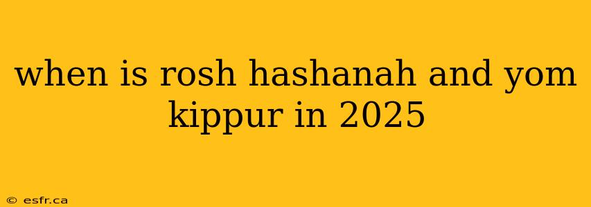 when is rosh hashanah and yom kippur in 2025