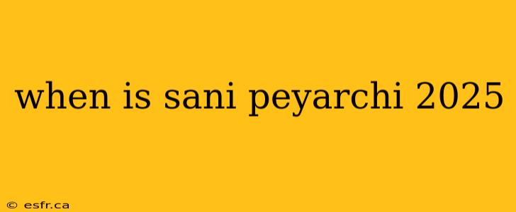 when is sani peyarchi 2025