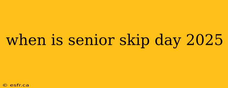 when is senior skip day 2025