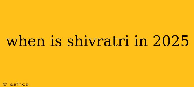 when is shivratri in 2025