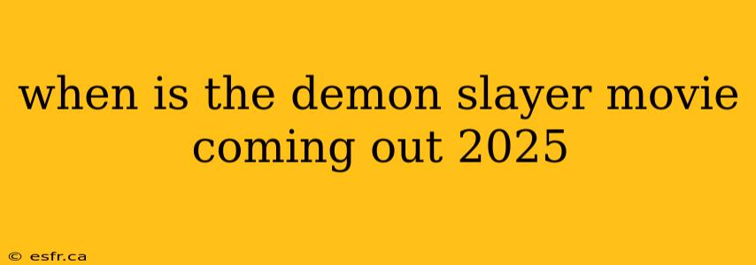 when is the demon slayer movie coming out 2025