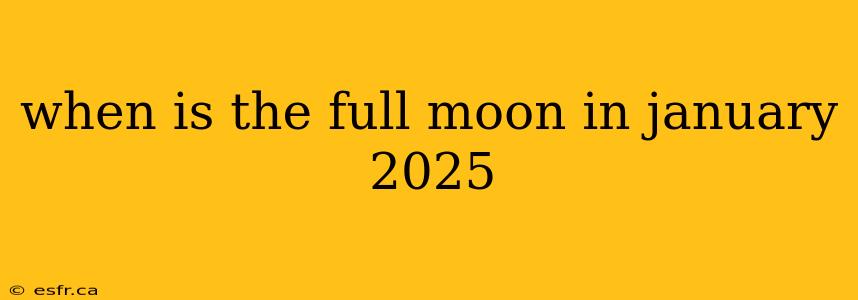 when is the full moon in january 2025