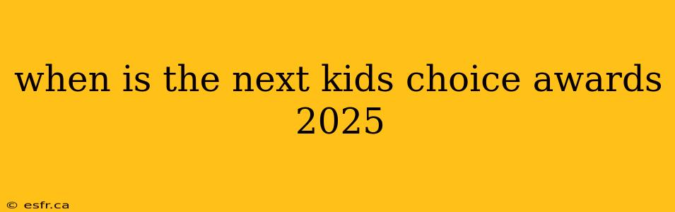 when is the next kids choice awards 2025