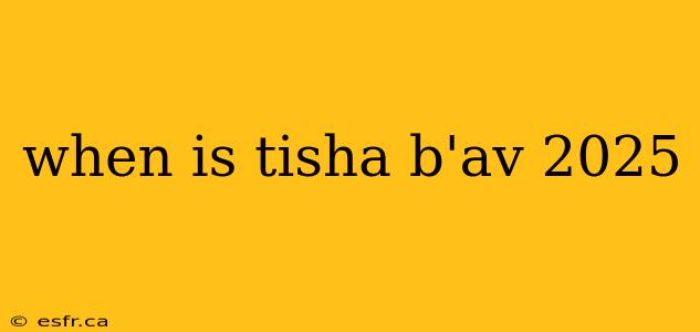 when is tisha b'av 2025