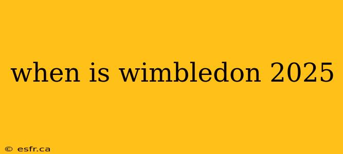 when is wimbledon 2025