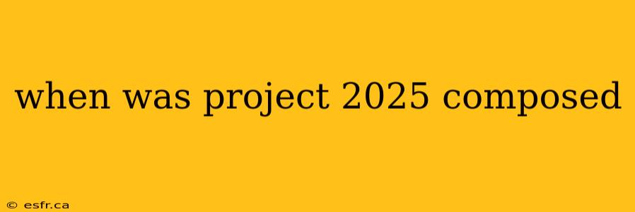 when was project 2025 composed