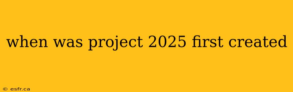 when was project 2025 first created