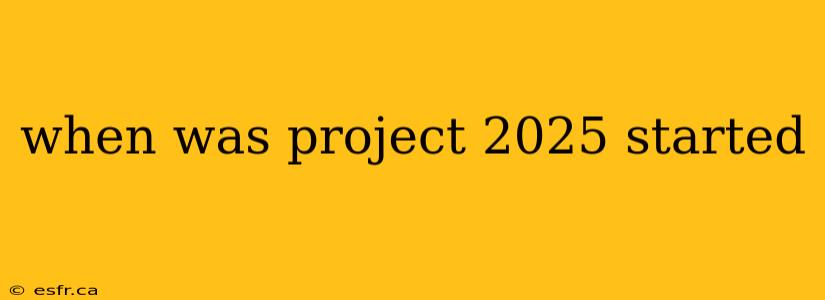 when was project 2025 started