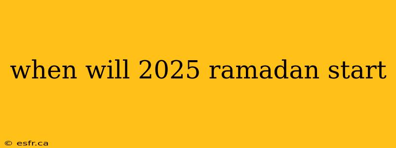 when will 2025 ramadan start