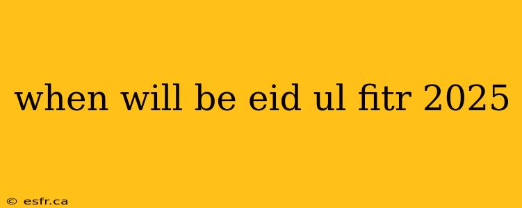 when will be eid ul fitr 2025