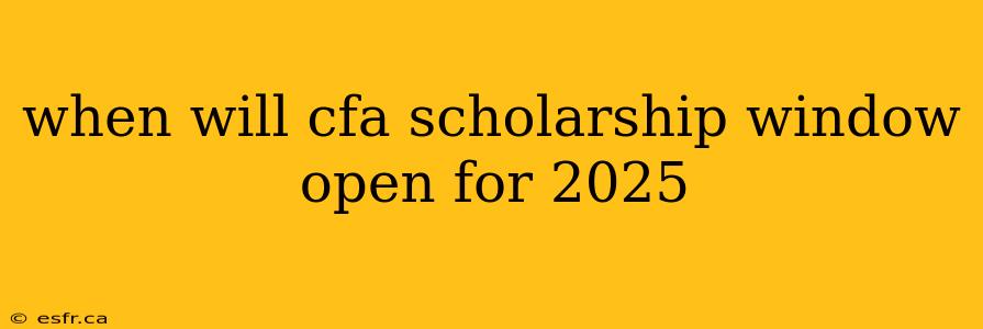 when will cfa scholarship window open for 2025