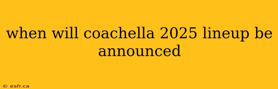 when will coachella 2025 lineup be announced