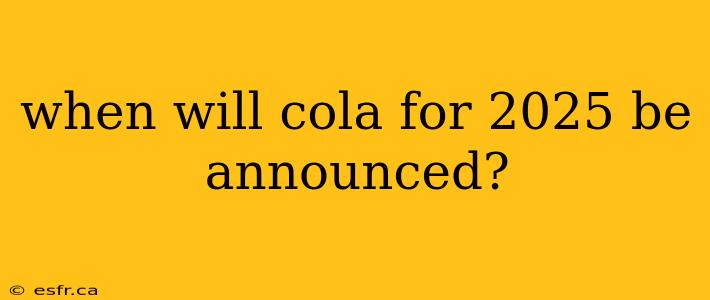 when will cola for 2025 be announced?