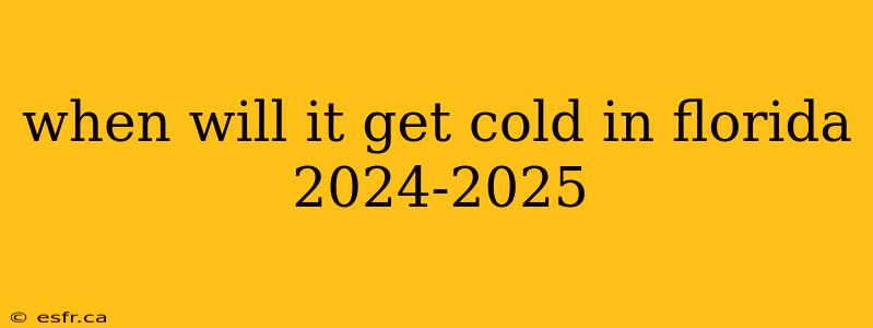 when will it get cold in florida 2024-2025