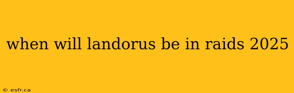 when will landorus be in raids 2025