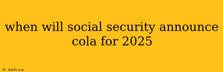 when will social security announce cola for 2025