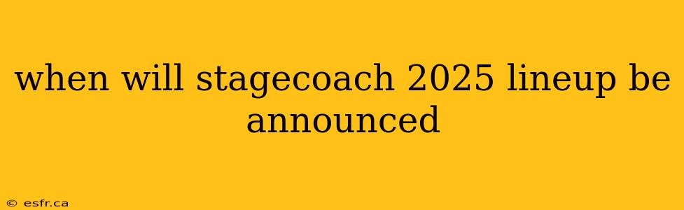 when will stagecoach 2025 lineup be announced