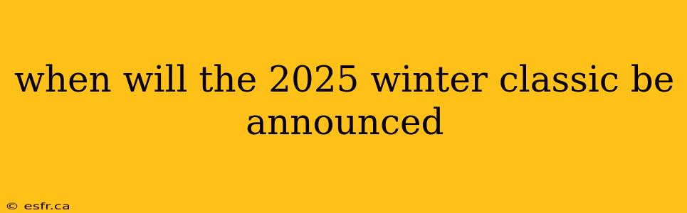 when will the 2025 winter classic be announced