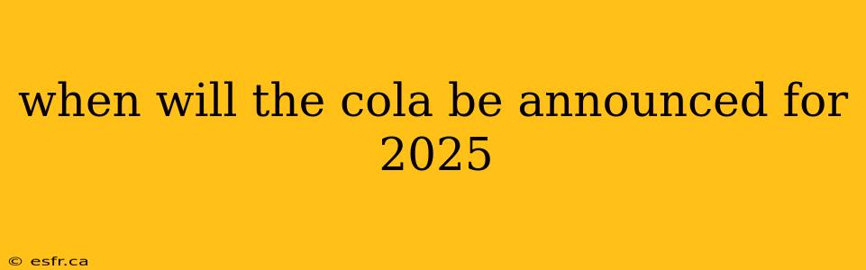 when will the cola be announced for 2025