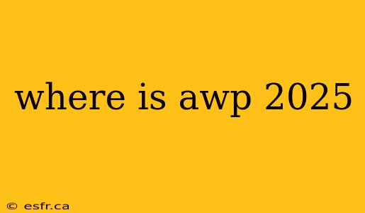 where is awp 2025