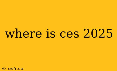 where is ces 2025