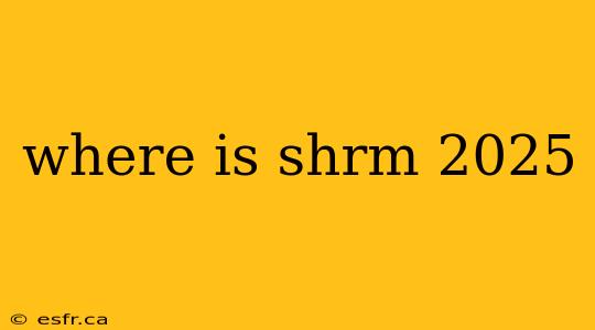 where is shrm 2025