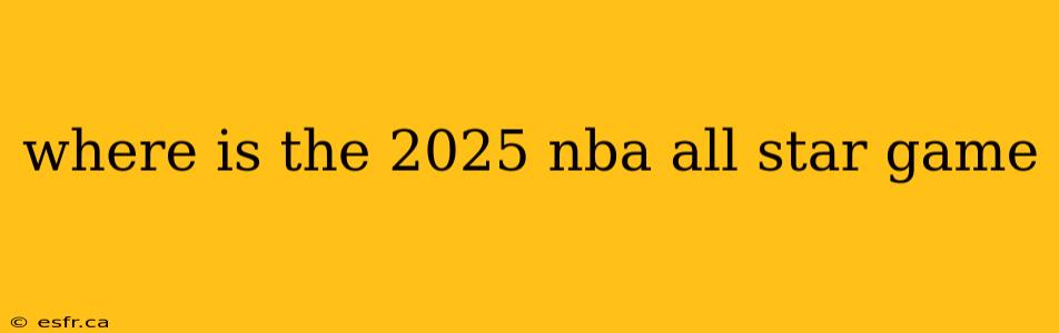 where is the 2025 nba all star game