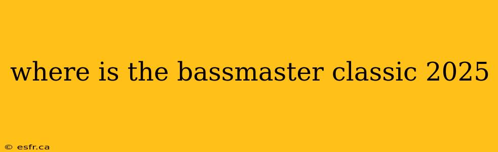 where is the bassmaster classic 2025