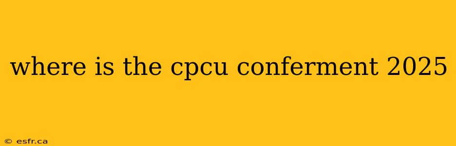 where is the cpcu conferment 2025