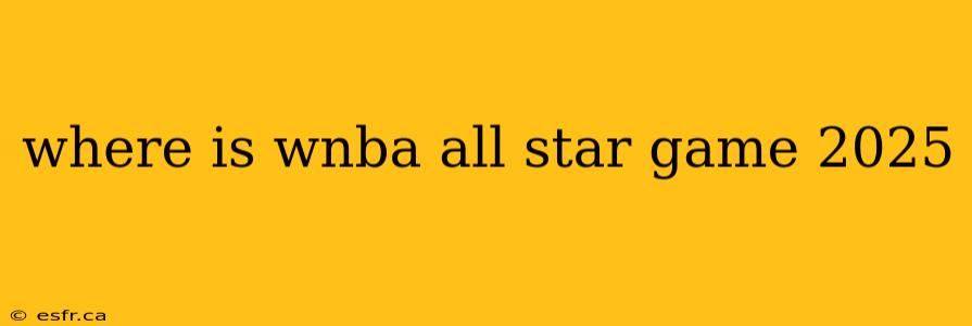 where is wnba all star game 2025