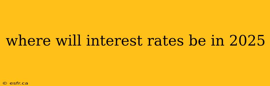 where will interest rates be in 2025