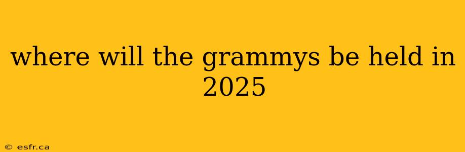 where will the grammys be held in 2025