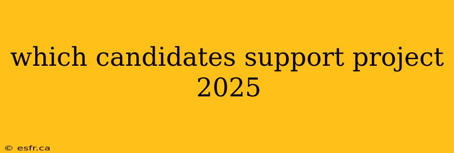 which candidates support project 2025