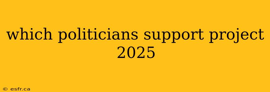 which politicians support project 2025