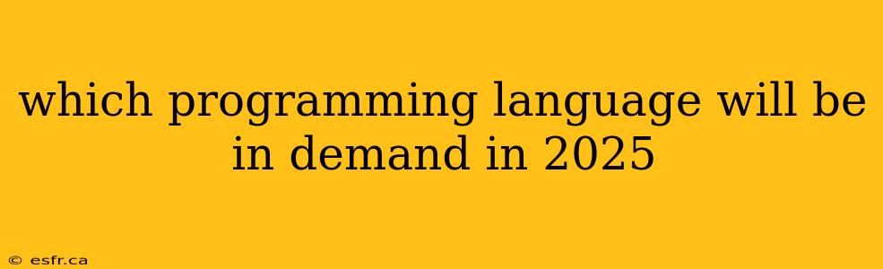 which programming language will be in demand in 2025