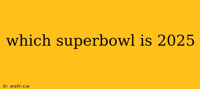 which superbowl is 2025