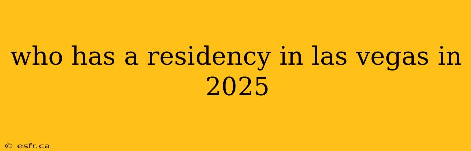 who has a residency in las vegas in 2025