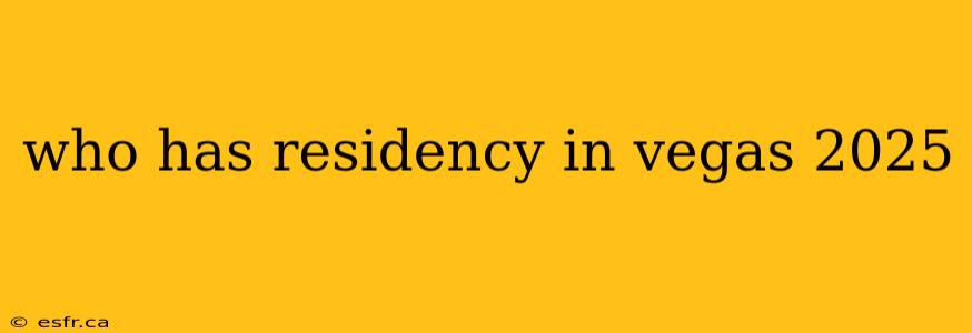 who has residency in vegas 2025