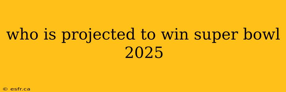 who is projected to win super bowl 2025