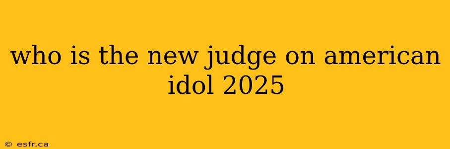 who is the new judge on american idol 2025