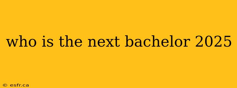 who is the next bachelor 2025