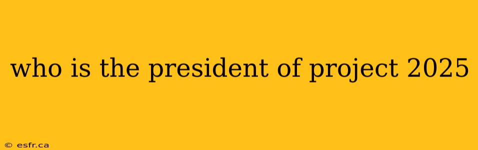 who is the president of project 2025