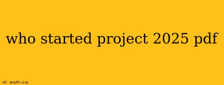 who started project 2025 pdf