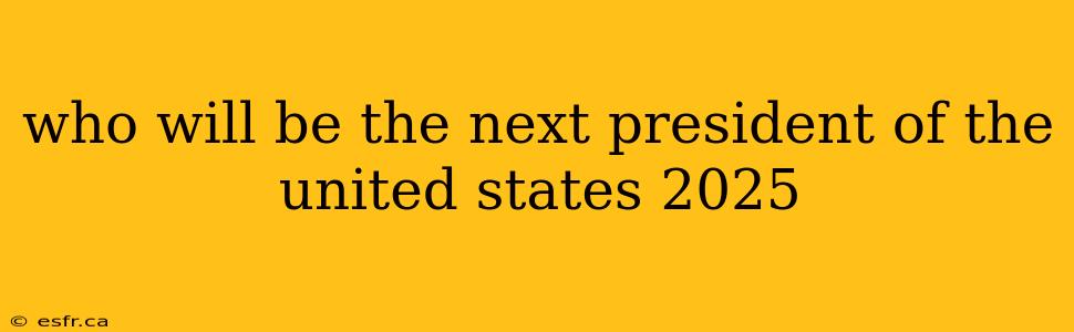 who will be the next president of the united states 2025