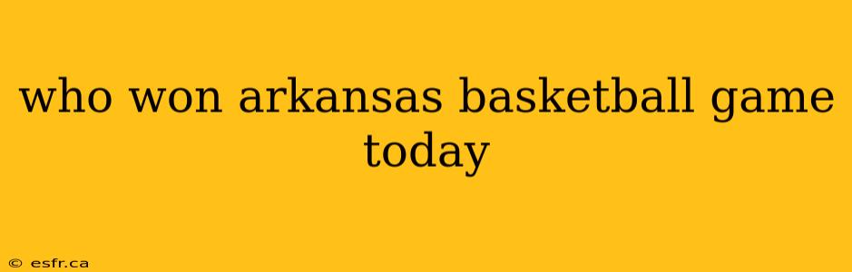 who won arkansas basketball game today