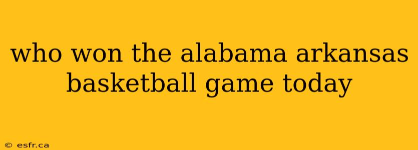 who won the alabama arkansas basketball game today