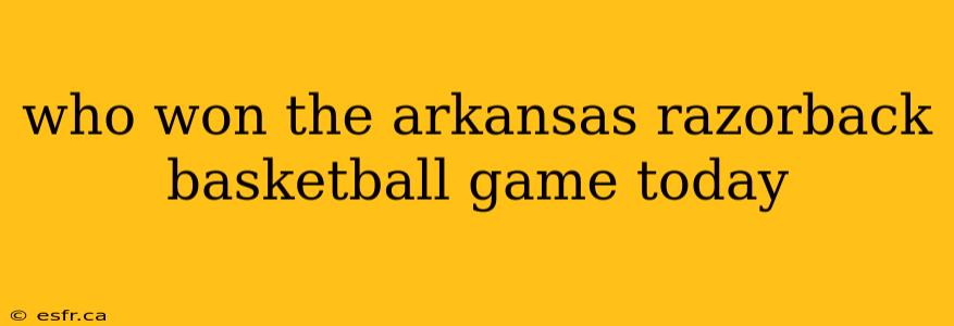 who won the arkansas razorback basketball game today