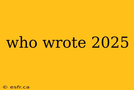 who wrote 2025